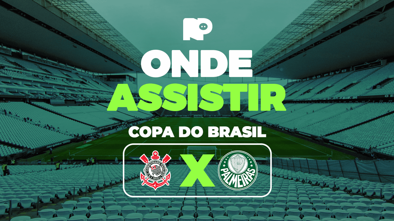 Corinthians x Palmeiras: onde assistir jogo pelas oitavas da Copa do Brasil